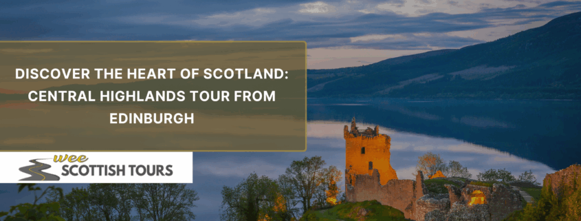 Promotional banner for Wee Scottish Tours featuring Urquhart Castle at Loch Ness during sunset with the text “Central Highlands Tour from Edinburgh”